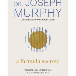 A Fórmula Secreta de Joseph Murphy