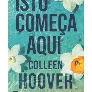 Isto Começa Aqui de Colleen Hoover